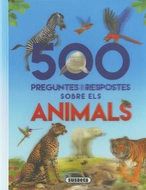 500 PREGUNTES I RESPOSTES SOBRE ELS ANIMALS | 9788467768282 | SUSAETA, EQUIP