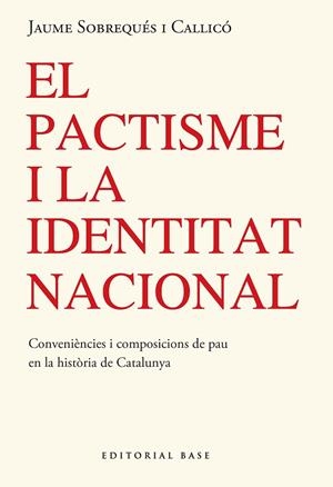 EL PACTISME I LA IDENTITAT NACIONAL. CONVINENCES I COMPOSICIONS AMIGABLES DE PAU | 9791387728304 | SOBREQUÉS I CALLICÓ, JAUME