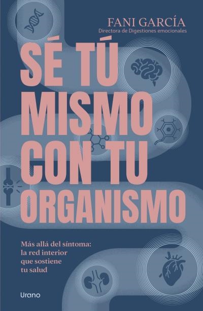 SÉ TÚ MISMO CON TU ORGANISMO | 9791387662301 | GARCÍA, FANI
