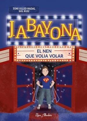 J. A. BAYONA: EL NEN QUE VOLIA VOLAR | 9791399056860 | ULLED NADAL, TONI