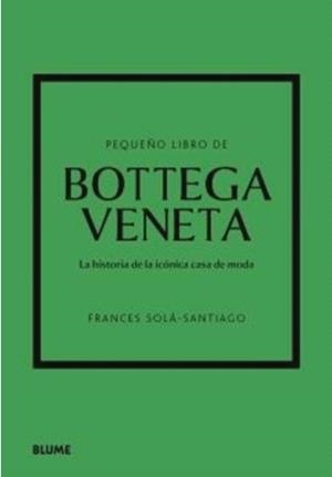 PEQUEÑO LIBRO DE BOTTEGA VENETA | 9788410469471 | SOLÀ-SANTIAGO, FRANCES