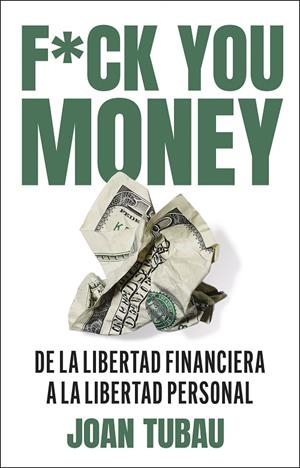 FUCK YOU MONEY | 9788411004572 | TUBAU, JOAN
