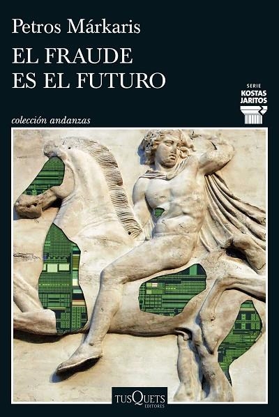 EL FRAUDE ES EL FUTURO (SERIE KOSTAS JARITOS 17) | 9788411077699 | MÁRKARIS, PETROS