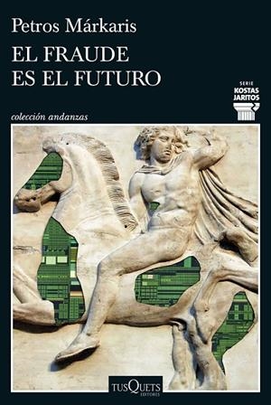 EL FRAUDE ES EL FUTURO (SERIE KOSTAS JARITOS 17) | 9788411077699 | MÁRKARIS, PETROS