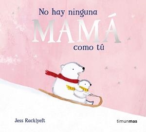 NO HAY NINGUNA MAMÁ COMO TÚ | 9788408310983 | RACKLYEFT, JESS