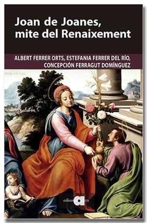 JOAN DE JOANES, MITE DEL RENAIXEMENT | 9791387680251 | FERRER ORTS, ALBERT/FERRER DEL RÍO, ESTEFANIA/FERRAGUT DOMÍNGUEZ, CONCEPCIÓN