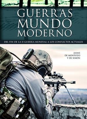 LAS GUERRAS DEL MUNDO MODERNO | 9788466233392 | DE MONTOTO Y DE SIMÓN, JAIME