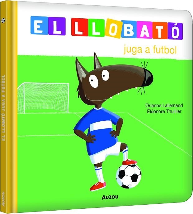 LLOBATÓ JUGA A FUTBOL | 9791039580533 | LALLEMAND, ORIANNE/THUILLIER, ÉLÉONORE