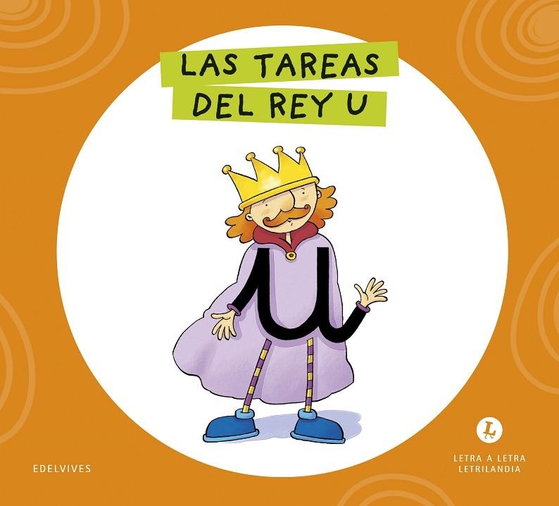 LETRA A LETRA LETRILANDIA - LAS TAREAS DEL REY U | 9788414071519 | GRUPO EDITORIAL LUIS VIVES