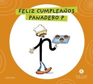 LETRA A LETRA LETRILANDIA - FELIZ CUMPLEAÑOS, PANADERO P | 9788414071564 | GRUPO EDITORIAL LUIS VIVES