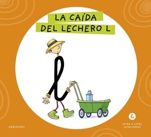 LETRA A LETRA LETRILANDIA - LA CAÍDA DEL LECHERO L | 9788414071571 | GRUPO EDITORIAL LUIS VIVES