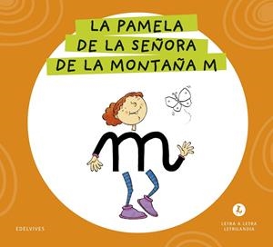 LETRA A LETRA LETRILANDIA - LA PAMELA DE LA SEÑORA DE LA MONTAÑA M | 9788414071588 | GRUPO EDITORIAL LUIS VIVES
