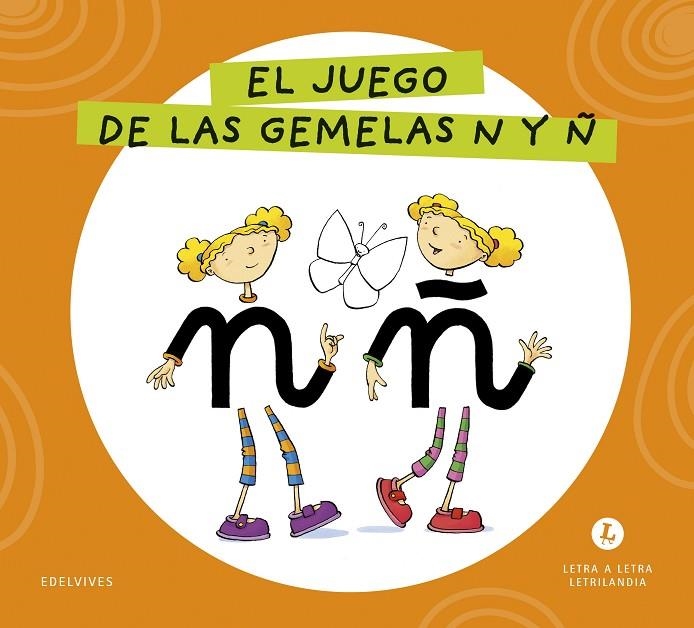 LETRA A LETRA LETRILANDIA - EL JUEGO DE LAS GEMELAS N Y Ñ | 9788414071601 | GRUPO EDITORIAL LUIS VIVES