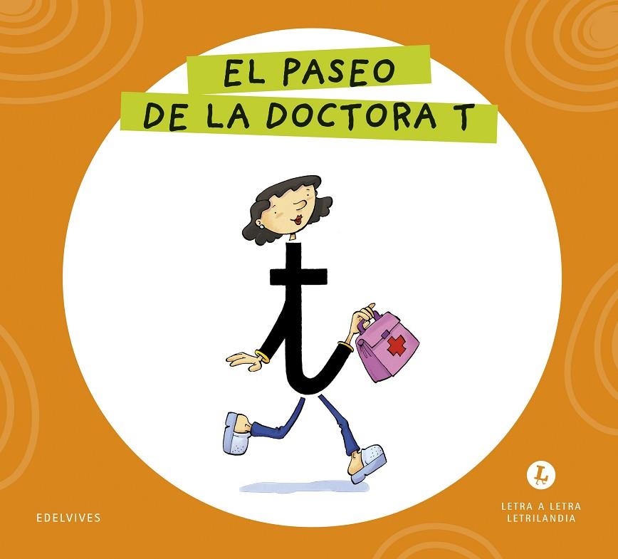 LETRA A LETRA LETRILANDIA - EL PASEO DE LA DOCTORA T | 9788414071618 | GRUPO EDITORIAL LUIS VIVES
