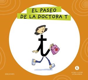 LETRA A LETRA LETRILANDIA - EL PASEO DE LA DOCTORA T | 9788414071618 | GRUPO EDITORIAL LUIS VIVES