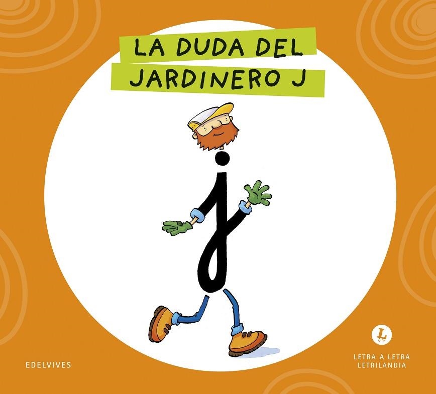 LETRA A LETRA LETRILANDIA - LA DUDA DEL JARDINERO J | 9788414071632 | GRUPO EDITORIAL LUIS VIVES