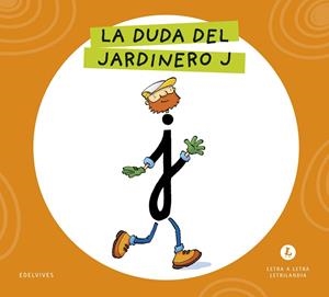 LETRA A LETRA LETRILANDIA - LA DUDA DEL JARDINERO J | 9788414071632 | GRUPO EDITORIAL LUIS VIVES
