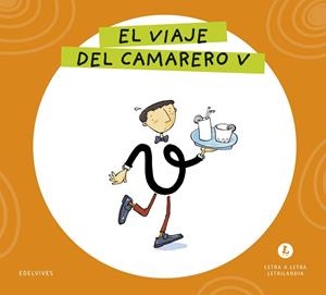 LETRA A LETRA LETRILANDIA - EL VIAJE DEL CAMARERO V | 9788414071663 | GRUPO EDITORIAL LUIS VIVES