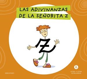 LETRA A LETRA LETRILANDIA - LAS ADIVINANZAS DE LA SEÑORITA Z | 9788414071670 | GRUPO EDITORIAL LUIS VIVES