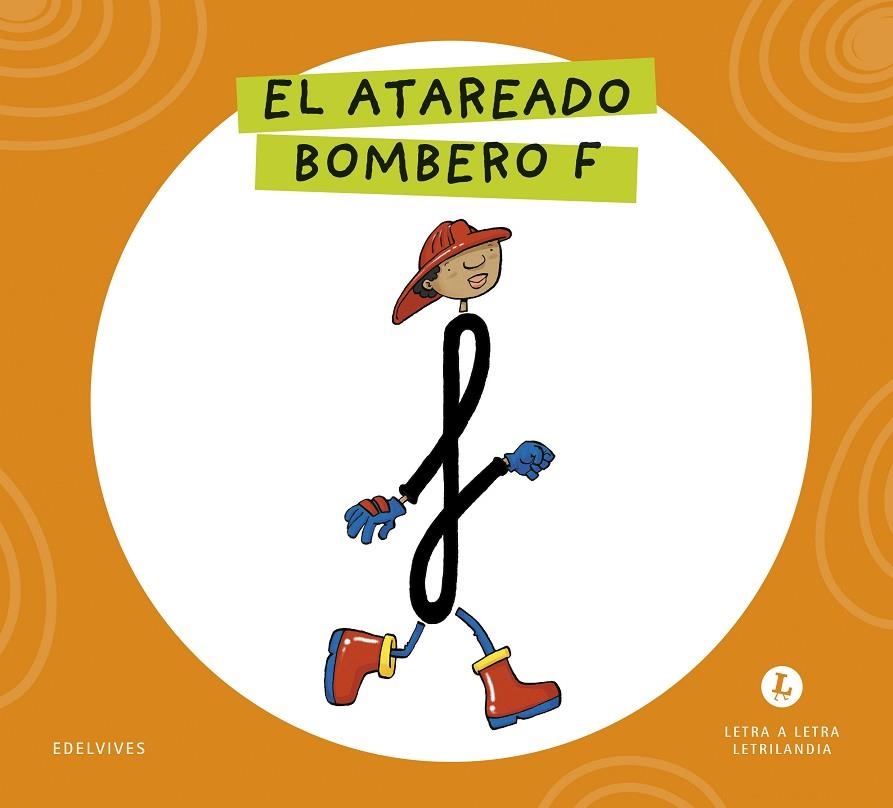 LETRA A LETRA LETRILANDIA - EL ATAREADO BOMBERO F | 9788414071700 | GRUPO EDITORIAL LUIS VIVES
