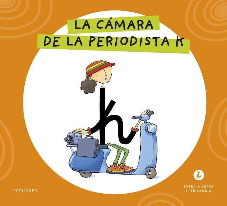 LETRA A LETRA LETRILANDIA - LA CÁMARA DE LA PERIODISTA K | 9788414071724 | GRUPO EDITORIAL LUIS VIVES