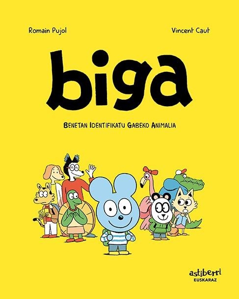 BIGA. BENETAN IDENTIFIKATU GABEKO ANIMALIA (AVNI = EUSKARA) | 9788417575854 | PUJOL, ROMAIN/CAUT, VINCENT