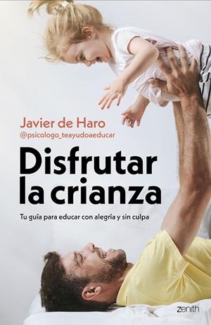 DISFRUTAR LA CRIANZA | 9788408317661 | JAVIER DE HARO @PSICOLOGO_TEAYUDOAEDUCAR