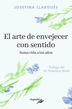EL ARTE DE ENVEJECER CON SENTIDO: SUMA VIDA A TUS AÑOS | 9788409846047 | LLARGUÉS TRUYOLS, JOSEFINA