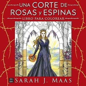 UNA CORTE DE ROSAS Y ESPINAS. LIBRO PARA COLOREAR | 9788408322207 | MAAS, SARAH J.
