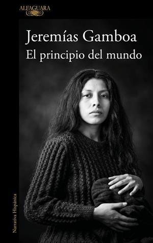 EL PRINCIPIO DEL MUNDO | 9788410496798 | GAMBOA, JEREMÍAS