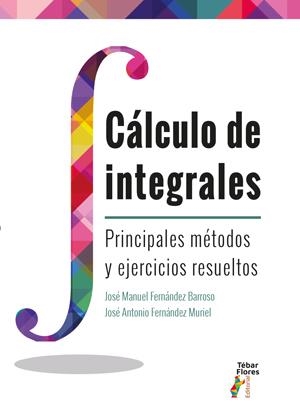 CÁLCULO DE INTEGRALES | 9788473607773 | FERNÁNDEZ BARROSO, JOSÉ MANUEL/FERNÁNDEZ MURIEL, JOSÉ ANTONIO