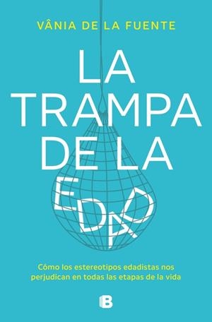 LA TRAMPA DE LA EDAD | 9788466677479 | DE LA FUENTE-NÚÑEZ, VÂNIA