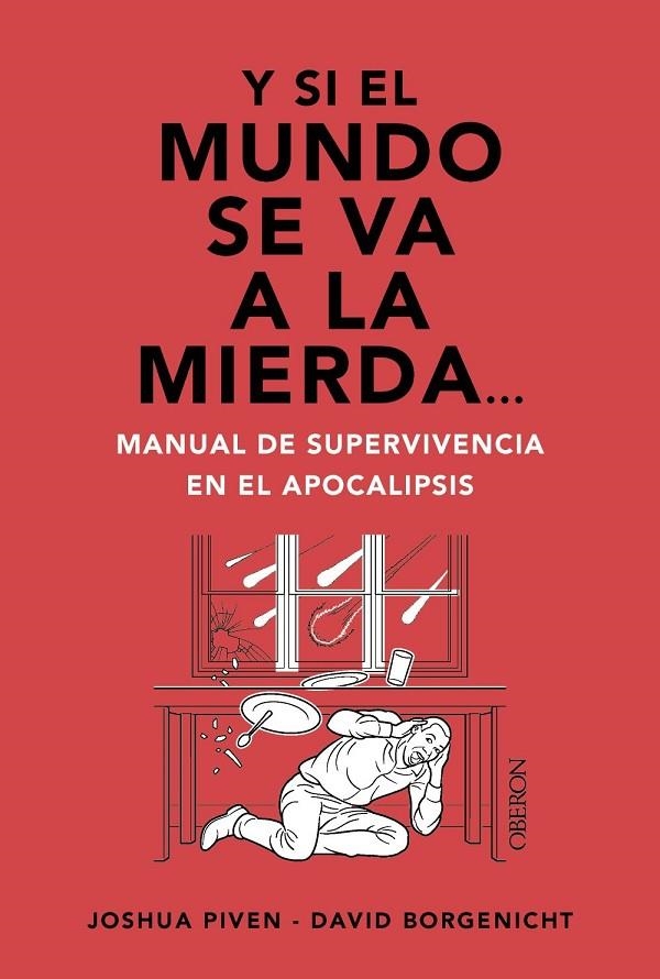 Y SI EL MUNDO SE VA A LA MIERDA... MANUAL DE SUPERVIVENCIA EN EL APOCALIPSIS | 9788441551022 | BORGENICHT, DAVID / PIVEN, JOSHUA
