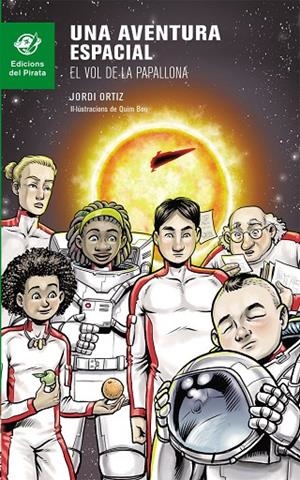 UNA AVENTURA ESPACIAL: EL VOL DE LA PAPALLONA | 9788494454811 | , JORDI ORTIZ CASAS