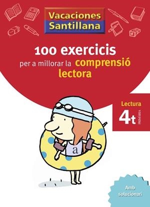 VACACIONES SANTILLANA 100 EXERCICS PER A MILLORAR LA COMPRESIO LECTORA 4 PRIMARI | 9788498073812 | VARIOS AUTORES