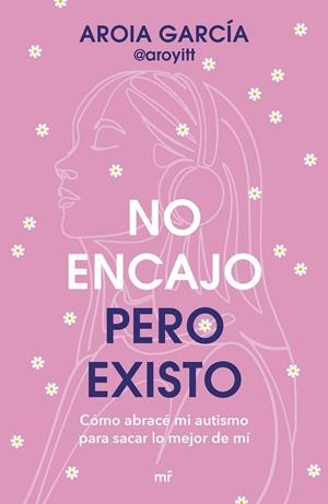 NO ENCAJO, PERO EXISTO | 9788427055322 | AROIA GARCÍA @AROYITT
