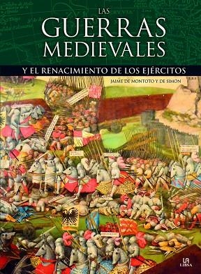 LAS GUERRAS MEDIEVALES | 9788466233378 | DE MONTOTO Y DE SIMÓN, JAIME