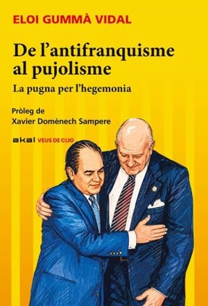 DE L’ANTIFRANQUISME AL PUJOLISME | 9788446058786 | GUMMÁ VIDAL, ELOI
