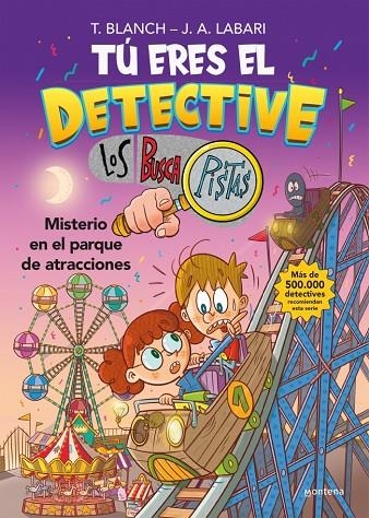 TÚ ERES EL DETECTIVE CON LOS BUSCAPISTAS 4 - MISTERIO EN EL PARQUE DE ATRACCIONE | 9788418798436 | BLANCH, TERESA/LABARI, JOSÉ ÁNGEL