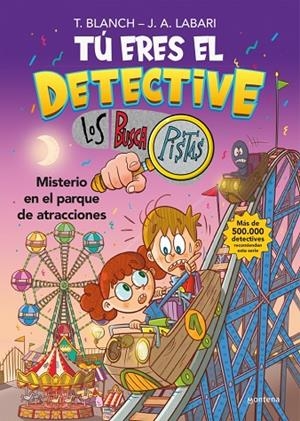 TÚ ERES EL DETECTIVE CON LOS BUSCAPISTAS 4 - MISTERIO EN EL PARQUE DE ATRACCIONE | 9788418798436 | BLANCH, TERESA/LABARI, JOSÉ ÁNGEL