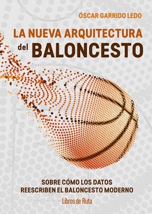 LA NUEVA ARQUITECTURA DEL BALONCESTO | 9791387955199 | ÓSCAR GARRIDO LEDO