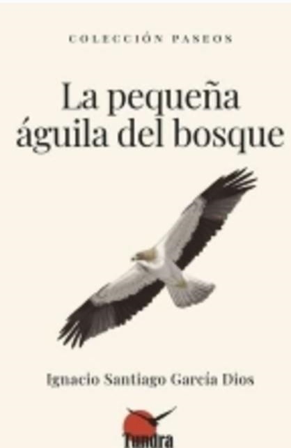 LA PEQUEÑA ÁGUILA DEL BOSQUE | 9791387759285 | GARCIA DIOS, IGNACIO SANTIAGO