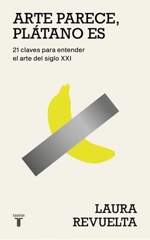 ARTE PARECE, PLÁTANO ES | 9788430627363 | REVUELTA, LAURA