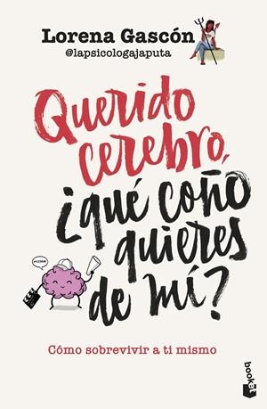 QUERIDO CEREBRO, ¿QUÉ COÑO QUIERES DE MÍ? | 9788427054752 | LORENA GASCÓN @LAPSICOLOGAJAPUTA