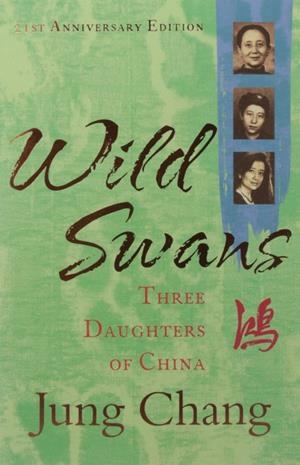 WILD SWANS: THREE DAUGHTERS OF CHINA | 9780007463404 | CHANG, JUNG
