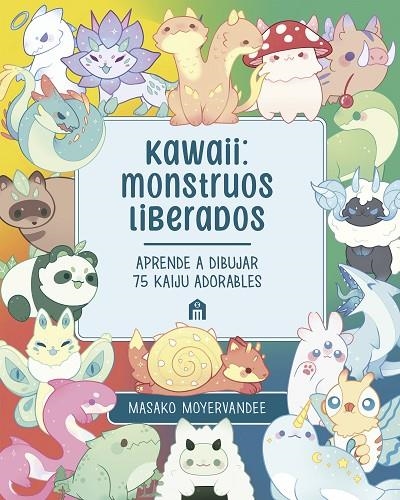 KAWAII: MONSTRUOS LIBERADOS | 9791259577528 | MOYERVANDEE, MASAKO