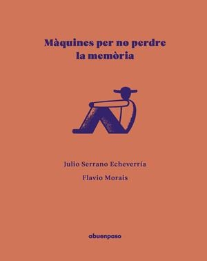 MÀQUINES PER NO PERDRE LA MEMÒRIA | 9788410016606 | SERRANO ECHEVERRÍA, JULIO