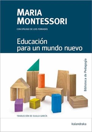 EDUCACIÓN PARA UN MUNDO NUEVO | 9788413433653 | MONTESSORI, MARIA