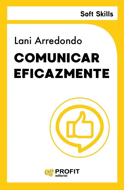 COMUNICAR EFICAZMENTE. SOFT SKILLS | 9791387796372 | ARREDONDO, LANI