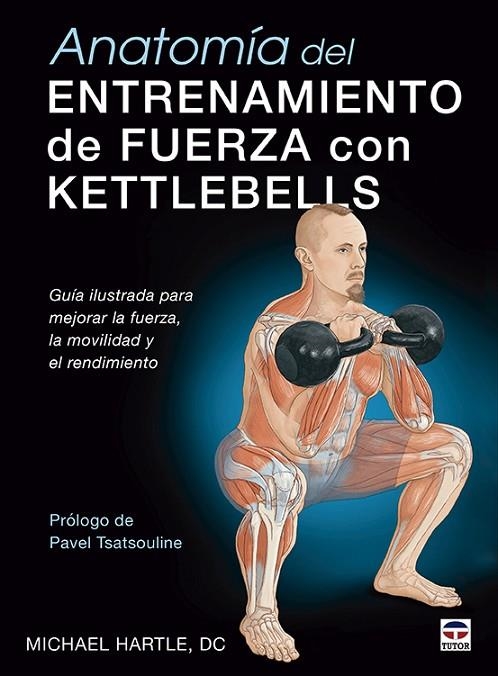 ANATOMÍA DEL ENTRENAMIENTO DE FUERZA CON KETTLEBELLS | 9788418655357 | HARTLE, MICHAEL
